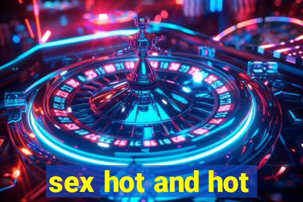 sex hot and hot